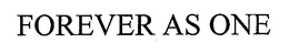 FOREVER AS ONE trademark