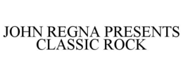 JOHN REGNA PRESENTS CLASSIC ROCK trademark