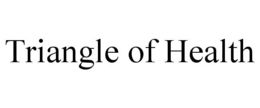 TRIANGLE OF HEALTH trademark