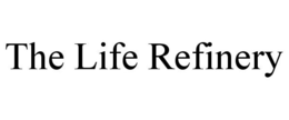 THE LIFE REFINERY trademark