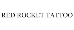 RED ROCKET TATTOO trademark