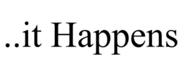 ..IT HAPPENS trademark