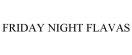 FRIDAY NIGHT FLAVAS trademark