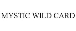 MYSTIC WILD CARD trademark