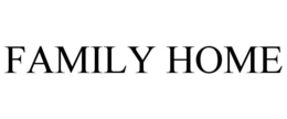 FAMILY HOME trademark
