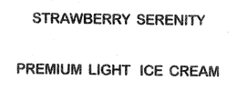 STRAWBERRY SERENITY PREMIUM LIGHT ICE CREAM trademark
