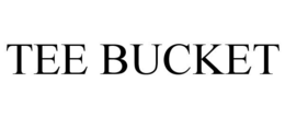 TEE BUCKET trademark