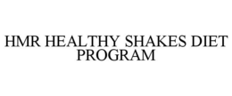 HMR HEALTHY SHAKES DIET PROGRAM trademark