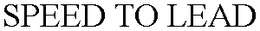 SPEED TO LEAD trademark