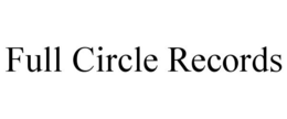 FULL CIRCLE RECORDS trademark