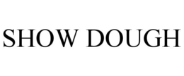 SHOW DOUGH trademark