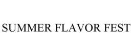 SUMMER FLAVOR FEST trademark