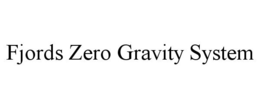 FJORDS ZERO GRAVITY SYSTEM trademark