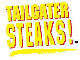 TAILGATER STEAKS! trademark