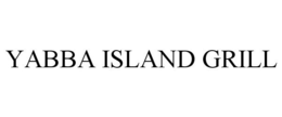 YABBA ISLAND GRILL trademark