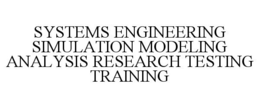 SYSTEMS ENGINEERING SIMULATION MODELING ANALYSIS RESEARCH TESTING TRAINING trademark
