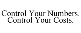 CONTROL YOUR NUMBERS. CONTROL YOUR COSTS. trademark