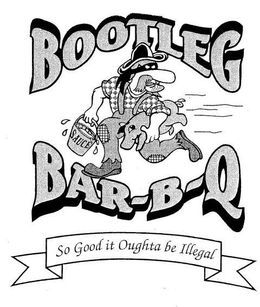 BOOTLEG BAR-B-Q SAUCE SO GOOD IT OUGHTA BE ILLEGAL trademark