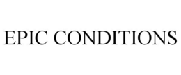 EPIC CONDITIONS trademark