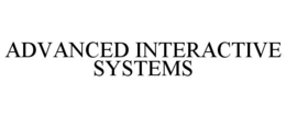 ADVANCED INTERACTIVE SYSTEMS trademark