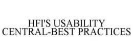 HFI'S USABILITY CENTRAL-BEST PRACTICES trademark