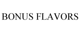 BONUS FLAVORS trademark