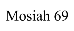 MOSIAH 69 trademark