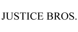 JUSTICE BROS. trademark