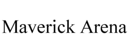 MAVERICK ARENA trademark
