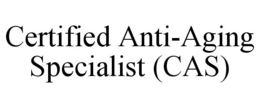 CERTIFIED ANTI-AGING SPECIALIST (CAS) trademark