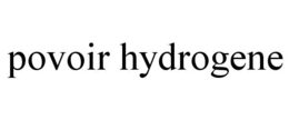 POVOIR HYDROGENE trademark