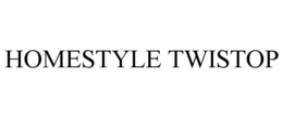 HOMESTYLE TWISTOP trademark