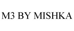 M3 BY MISHKA trademark