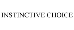 INSTINCTIVE CHOICE trademark