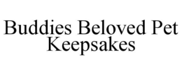 BUDDIES BELOVED PET KEEPSAKES trademark
