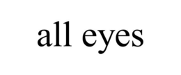 ALL EYES trademark