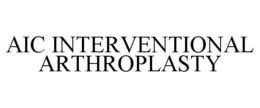 AIC INTERVENTIONAL ARTHROPLASTY trademark