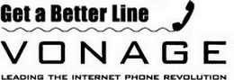 VONAGE GET A BETTER LINE LEADING THE INTERNET PHONE REVOLUTION trademark