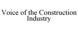 VOICE OF THE CONSTRUCTION INDUSTRY trademark