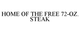 HOME OF THE FREE 72-OZ. STEAK trademark