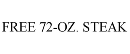 FREE 72-OZ. STEAK trademark