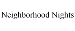 NEIGHBORHOOD NIGHTS trademark