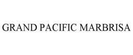 GRAND PACIFIC MARBRISA trademark