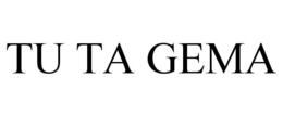 TU TA GEMA trademark