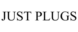 JUST PLUGS trademark