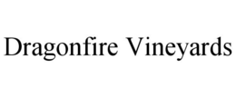 DRAGONFIRE VINEYARDS trademark