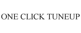 ONE CLICK TUNEUP trademark