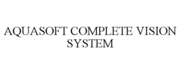 AQUASOFT COMPLETE VISION SYSTEM trademark