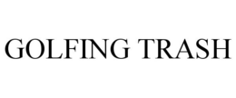 GOLFING TRASH trademark