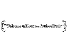 "WELCOME TO THE HOUSE THAT SEAFOOD BUILT" trademark